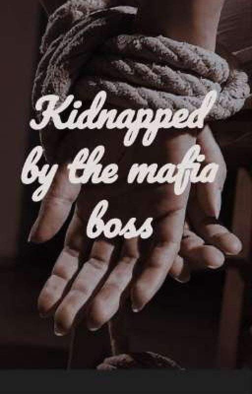 kidnapped by the mafia boss  by lucifermorningstr