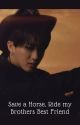 Save a Horse, Ride My Brother's Best Friend || Changbin by Redneckmama1