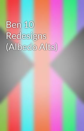 Ben 10 Redesigns (Albedo Alts) by BudderLugia