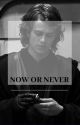 Now or Never [Anakin Skywalker x Reader] by symbolly