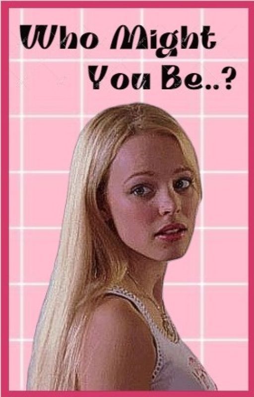 Who Might You Be..? (Regina George x Fem Reader) by tatitattertot