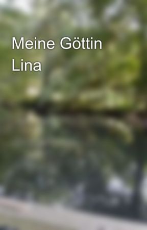 Meine Göttin Lina by Autor_Liam_Lovelace