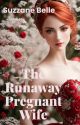 The Runaway Pregnant Wife by SuzzaneBelle