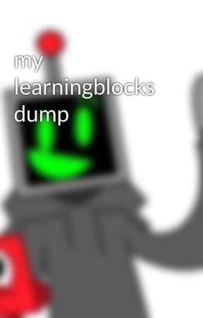 my learningblocks dump by robottvhead321