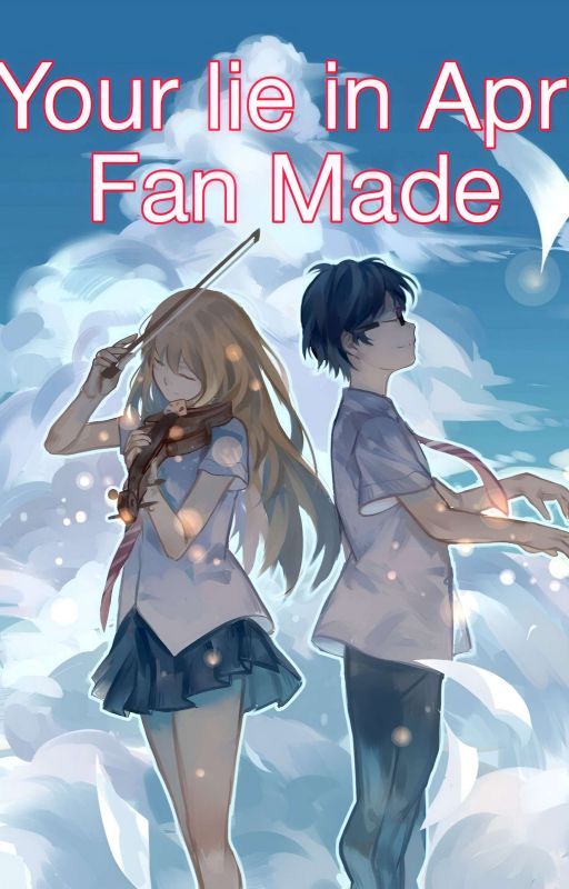 Your lie in April Fan-Made by Aptsg01