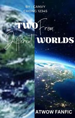 Two From Different Worlds ( ATWOW FANFIC ) cover