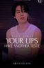 لِـثغرِك طٓـعمُ آخٓـر _ YOUR LIPS HAVE ANOTHER TASTE [قيد التعديل]