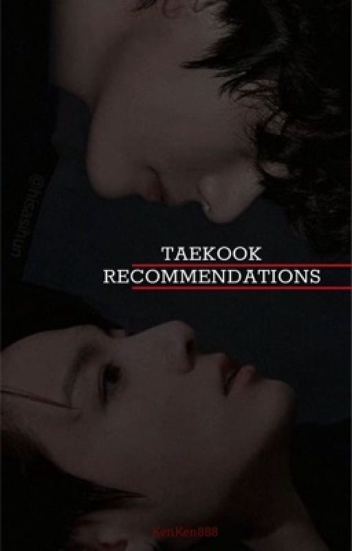 TAEKOOK RECOMMENDATIONS PT.2 by KenKen888