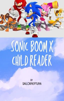 Sonic Boom x Child (human) reader cover