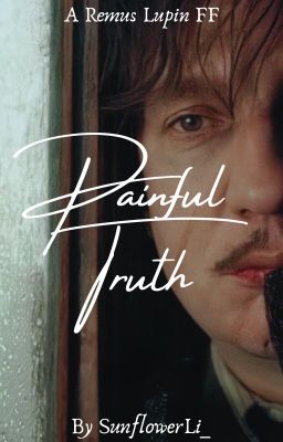 Painful Truth // Remus Lupin FF cover