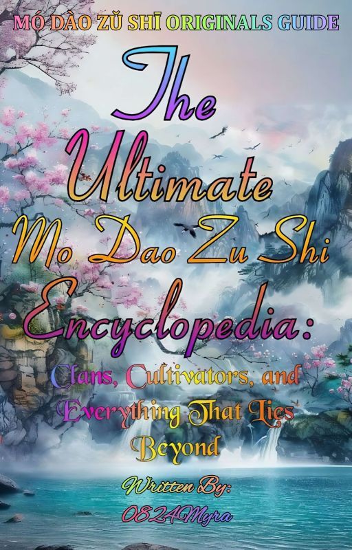 The Ultimate Mo Dao Zu Shi Encyclopedia by 0824myra