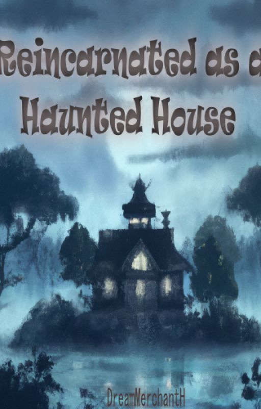 Reincarnated as a Haunted House - Part 1 - The Serpent Forest by DreamMerchant447