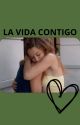 LA VIDA CONTIGO - LUZNHOA by imspaingirl