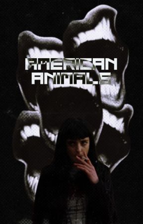 American Animals by girlobotomy