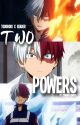 TWO POWERS (Todoroki Shoto x Reader) by zumanyflowers