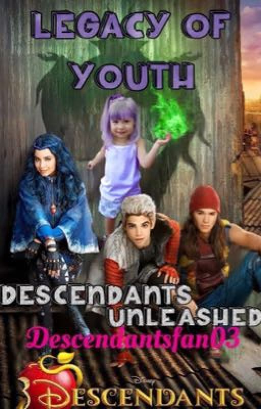 Legacy Of Youth: Descendants Unleashed by Descendantsfan03