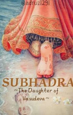 𝗦𝘂𝗯𝗵𝗮𝗱𝗿𝗮 - The Daughter Of Vasudeva cover