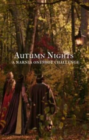 Autumn Nights - A Narnia Oneshot Challenge by BooksandFireflies