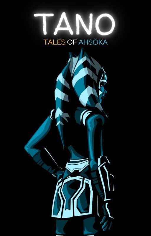 𝐓𝐀𝐍𝐎 - Tales of Ahsoka by ProjectumPassions