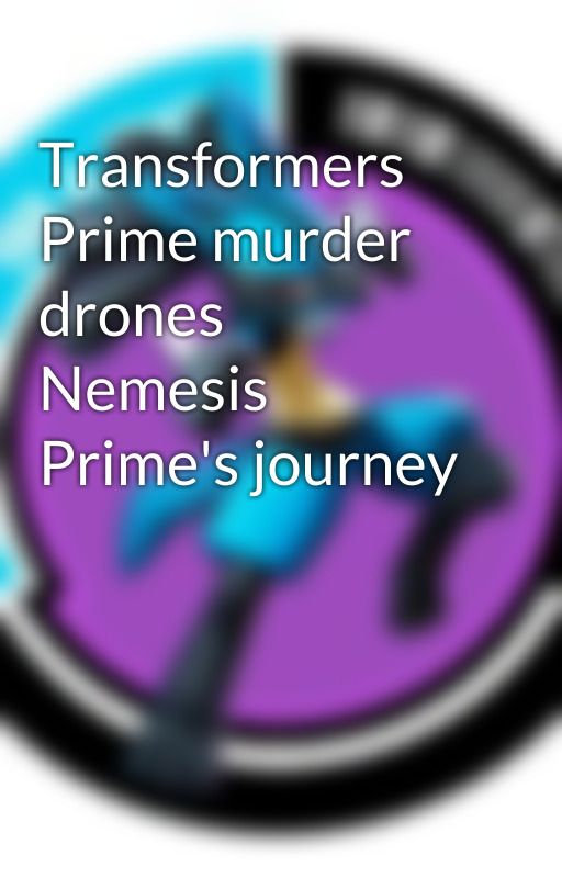 Transformers Prime murder drones Nemesis Prime's journey by Glcheairs123