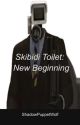 Skibidi Toilet: New Beginning (Slow Updates) by PuppetWolfKnight190