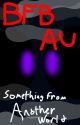 BFB AU: Something from Another World (SFAW) by seaserpentwriter