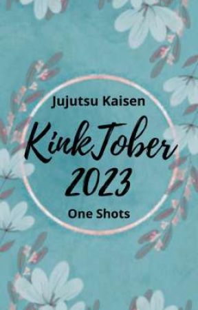 🔞Kinktober 2023 - Jujutsu Kaisen One Shots🔞 by Nut3lla_7u7