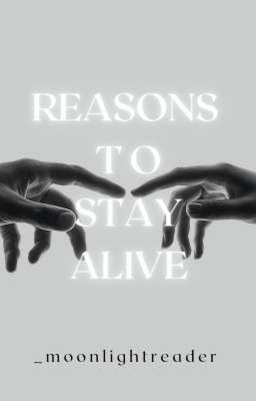 reasons to stay alive  by _himmelszelt_