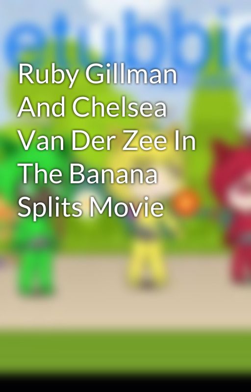 Ruby Gillman And Chelsea Van Der Zee In The Banana Splits Movie by jcfigueroa-c