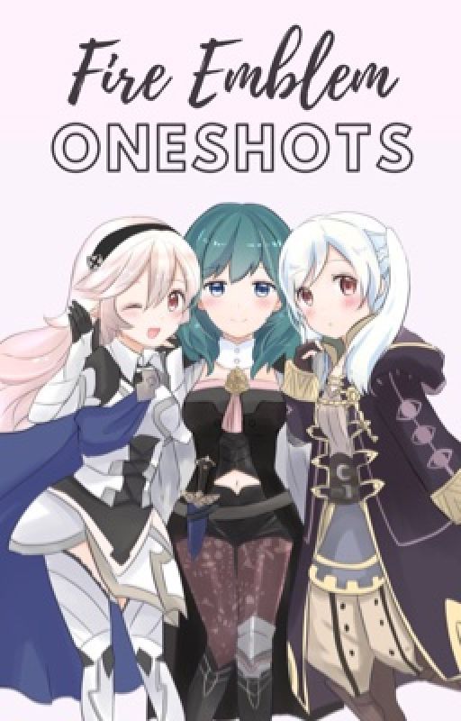 Fire Emblem Oneshots by LogicalLillian379