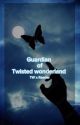 Guardian of Twisted wonderland[ON HOLD & BEING REWRITTEN] by ForeverUnknown8