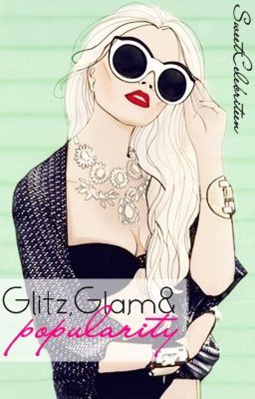 Glitz, Glam and Popularity by xoxoJasminexoxo