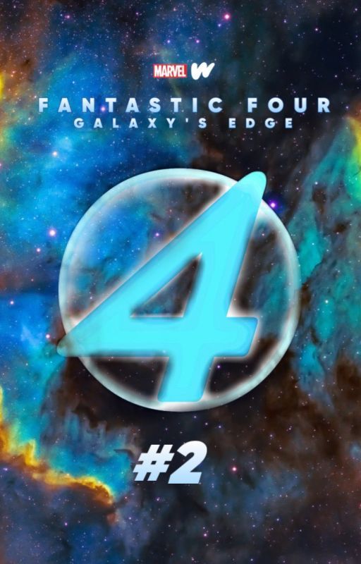 Marvel & Wattpad's Fantastic Four 2: Galaxy's Edge by Shoshea06