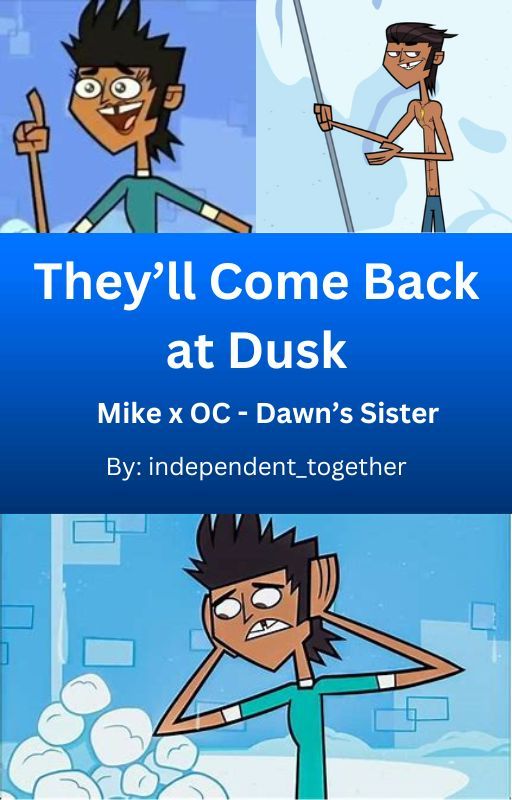 They'll Come Back at Dusk (Mike x OC) by independent_together