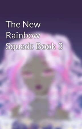 The New Rainbow Squads Book 3 by hannahconkle