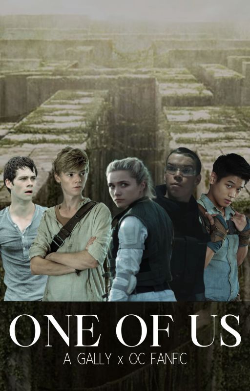 One Of Us - A Gally, Maze Runner Fan Fiction by The_Ivy_Trio25