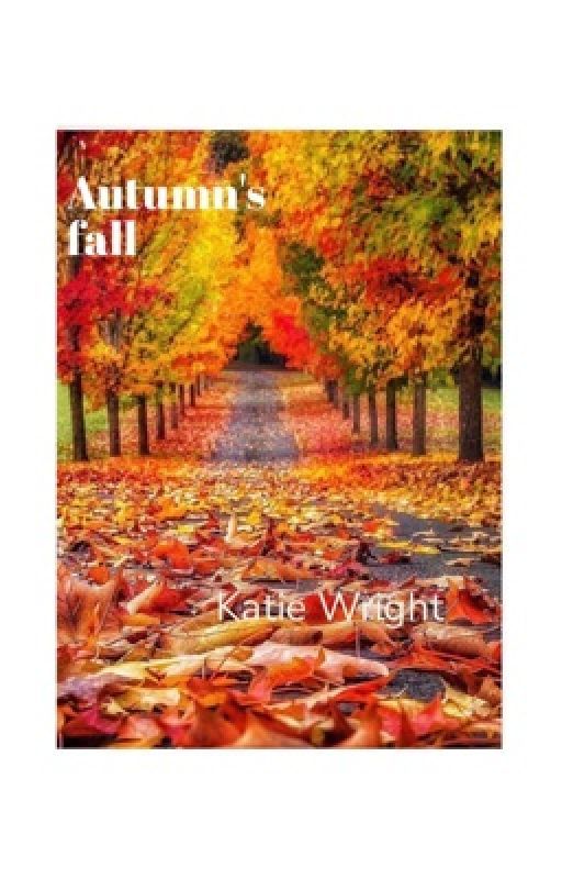 Autumn's fall -New Beginning by KatieWright23