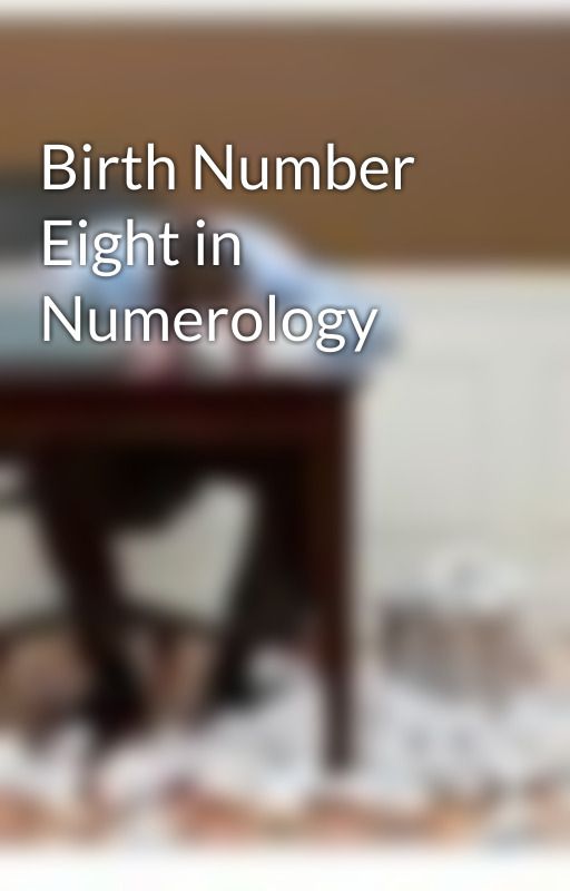 Birth Number Eight in Numerology by RichardAnderson