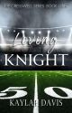 Loving Knight: Book One of the Cresswell Series (COMPLETED) by KLD_Writes