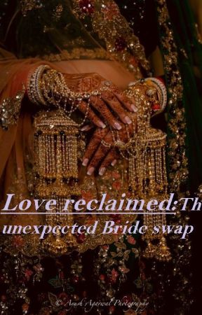 Love Reclaimed: The Unexpected Bride Swap by Thegurlwithredhair_