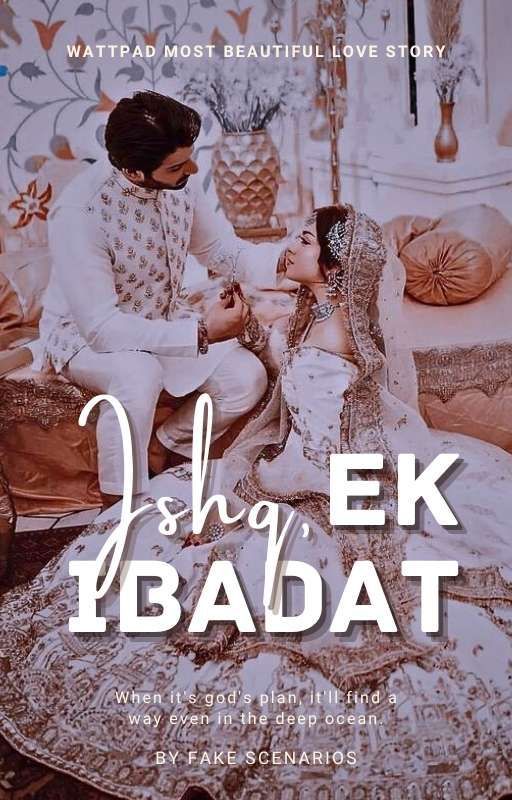 ISHQ, EK IBADAT | (Completed) by fake_scenarioss