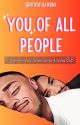 You Of All People | A Nigerian Gay MM Love Story by 234Fujoshi