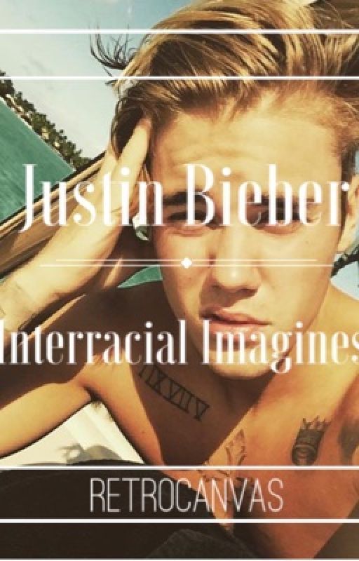 Justin Bieber Interracial Imagines by retrocanvas