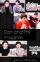 Dan and Phil imagines by winnie_the_pooh02