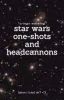 Star Wars one-shots and headcannons (DISCONTINUED)