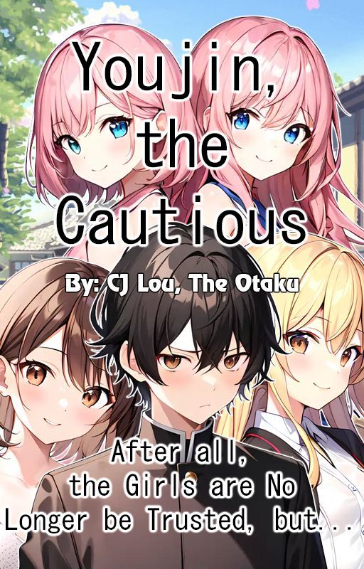 Youjin, the Cautious: After all, the Girls are No Longer be Trusted, but... by cjlouotaku416