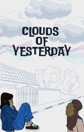 Clouds of Yesterday - မနေ့ကရဲ့တိမ်တွေ [GL] by HuangnamiKim