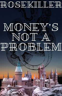 Money's not a problem (Rosekiller Fic) cover