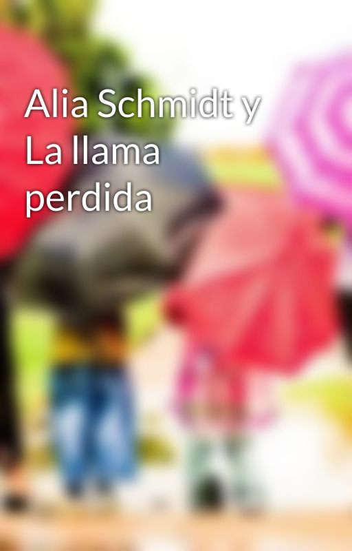 Alia Schmidt y La llama perdida  by Sofia7448186