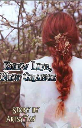 knew Life, New Chance  by ArtsyYan